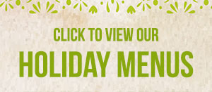 Click to view our Holiday Menus
